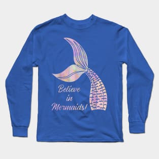 believe in mermaid Long Sleeve T-Shirt